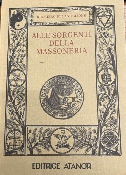 Alle sorgenti della massoneria - R. Di Castiglione - Libreria Rotondi - Atanor