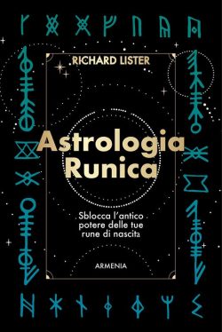 Astrologia runica. Sblocca l'antico potere delle tue rune di nascita libreria rotondi