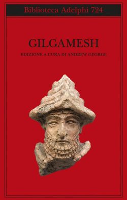 Gilgamesh. Il poema epico babilonese e altri testi in accadico e sumerico adelphi libreria rotondi