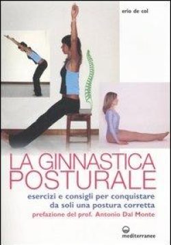 Ginnastica posturale. Esercizi e consigli per conquistare una postura corretta libreria rotondi