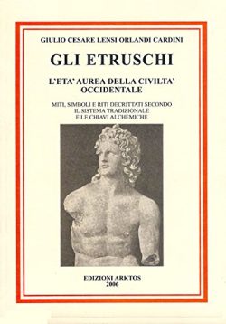 Gli etruschi - Lensi Orlandi Cardini Giulio C. - Libreria Rotondi - Arktos