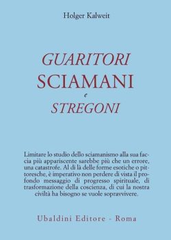 Guaritori, sciamani e stregoni kalweit libreria rotondi astrolabio ubaldini