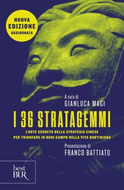 I 36 stratagemmi. L'arte segreta della strategia cinese per trionfare in ogni campo della vita quotidiana. Nuova ediz. libreria rotondi