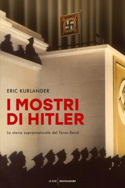 I mostri di Hitler. La storia soprannaturale del Terzo Reich libreria rotondi