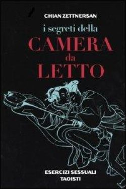 I segreti della camera da letto. Esercizi sessuali taoisti libreria rotondi