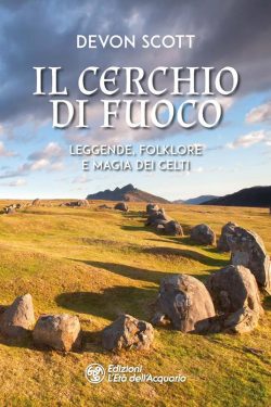 Il cerchio di fuoco. Leggende, folklore e magia dei Celti libreria rotondi