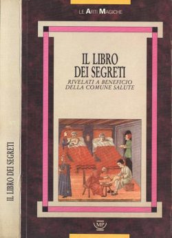 Il libro dei segreti. rivelati a beneficio della comune salute libreria rotondi