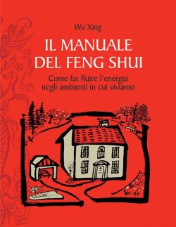 Il manuale del feng shui. Come far fluire l'energia negli ambienti in cui viviamo LIBRERIA ROTONDI