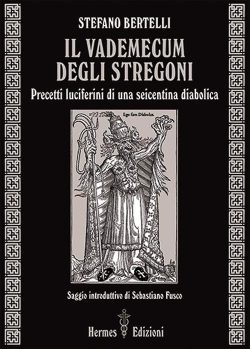 Il vademecum degli stregoni. Precetti luciferini per una seicentina diabolica libreria rotondi