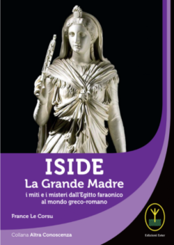 Iside - La Grande Madre - i miti e i misteri dall’Egitto faraonico al mondo greco-romano libreria rotondi