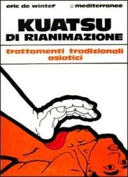 Kuatsu di rianimazione. Trattamenti tradizionali asiatici delle sincopi libreria rotondi