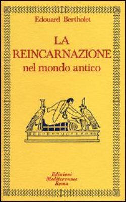 La reincarnazione. Vol. 1 Nel mondo antico libreria rotondi