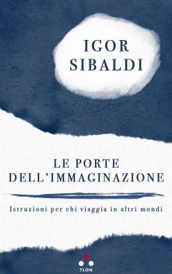 Le porte dell'immaginazione. Istruzioni per chi viaggia in altri mondi libreria rotondi