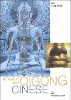 Le radici del qigong cinese. Ediz. illustrata libreria rotondi