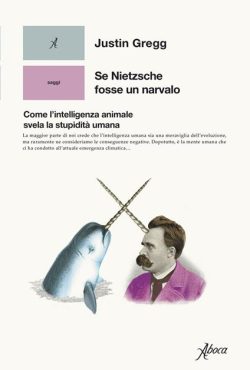 Libreria Rotondi Se Nietzsche fosse un narvalo Gregg Aboca