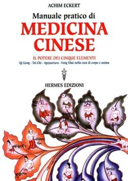 Manuale pratico di medicina cinese. Il potere dei cinque elementi eckert libreria rotondi hermes