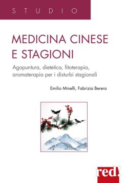 Medicina cinese e stagioni. Agopuntura, dietetica, fitoterapia, aromaterapia per i disturbi stagionali libreria rotondi