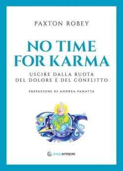 No time for karma. Uscire dalla ruota del dolore e del conflitto libreria rotondi