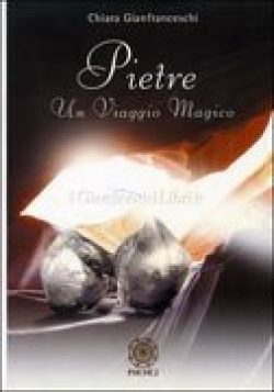 Pietre Un Viaggio Magico - C. Gianfranceschi - Libreria Rotondi