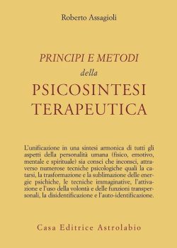 Principi e metodi della psicosintesi terapeutica libreria rotondi