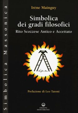 Simbolica dei gradi filosofici. Rito scozzese antico e accettato libreria rotondi