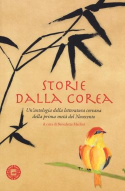 Storie dalla Corea. Un'antologia della letteratura coreana della prima metà del Novecento LIBRERIA ROTONDI