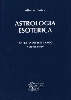 Trattato dei sette raggi - vol. III astrologia esoterica - A.A. bailey - Libreria Rotondi