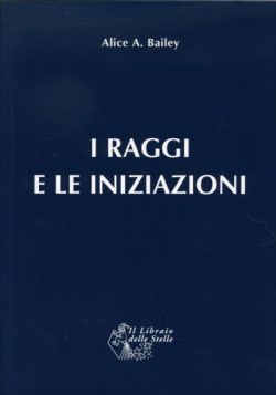 Trattato dei sette raggi - vol. V i raggi e le iniziazioni - A.A. Bailey - Libreria Rotondi - Libraio delle Stelle