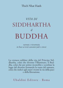 Vita di Siddhartha il Buddha. Narrata e ricostruita in base ai testi canonici pali e cinesi libreria rotondi