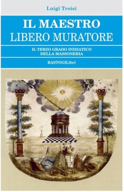 il maestro libero muratore - troisi l. - bastogilibri - libreria rotondi