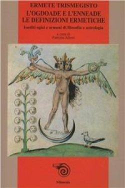 l ogdoade e l'enneade, le definizioni ermetiche, inediti ermetici egizi e armeni di filosofia e astrologia, ermete trismegisto, mimesis, libreria rotondi