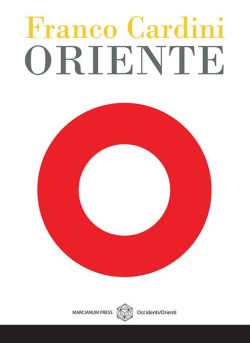 oriente, cardini franco, marcianum press, libreria rotondi