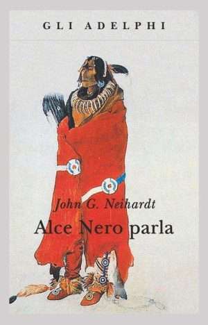 Nativi americani - AlceNeroParlaNeihardtAdelphi