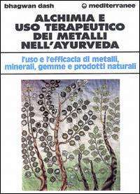 Alchimia e uso terapeutico dei metalli nellayurveda dash libreria rotondi
