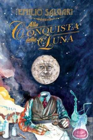 Letteratura per ragazzi - Alla conquista della luna salgari cliquot libreria rotondi