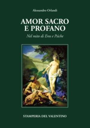 Femminile - Amor sacro e profano nel mito di Eros e Psiche orlandi stamperia del valentino libreria rotondi