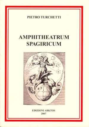 Alchimia - Amphiteatrum spagiricum P. Turchetti Libreria Rotondi Arktos