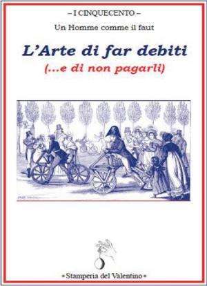 Curiosità - Arte di far debiti libreria rotondi stamperia del valentino