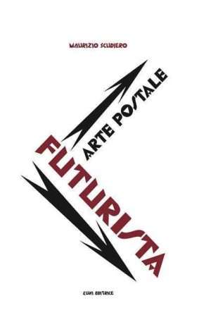 Futurismo - Arte postale futurista Scudiero luni libreria rotondi
