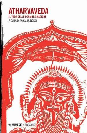 India - Atharvaveda. Il veda delle formule magiche libreria rotondi