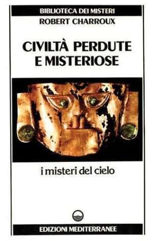 Antiche civiltà - Civilta perdute e misteriose libreria rotondi