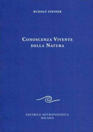 Antroposofia - Conoscenza vivente della natura steiner libreria rotondi antroposofica