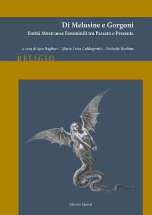 Creature fantastiche - Di melusine e gorgoni. Entita mostruose femminili tra passato e presente. Nuova ediz. libreria rotondi