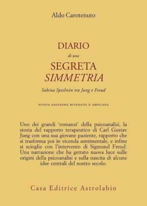 Psicologia - Diario di una segreta simmetria. Sabina Spielrein tra Freud e Jung libreria rotondi