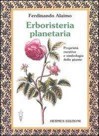 Antropologia e Sociologia - Erboristeria planetaria. Proprieta curative e simbologia delle piante alaimo libreria rotondi...