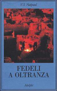 Fedeli a oltranza. Un viaggio tra i popoli convertiti allIslam libreria rotondi