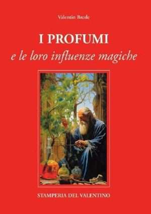 Floriterapia - I Profumi e le loro influenze magiche stamperia del valentino libreria rotondi