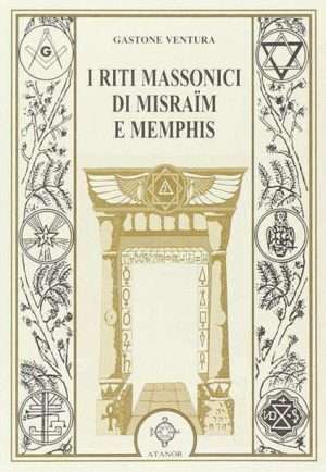 Massoneria - I riti massonici di Misraim e Memphis ventura libreria rotondi atanor
