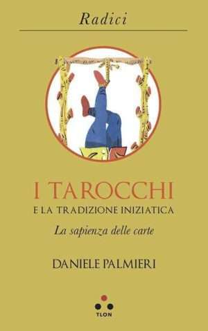 Libri sui Tarocchi - I tarocchi e la tradizione iniziatica palmieri tlon libreria rotondi