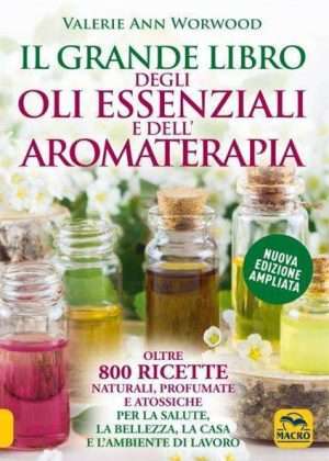 Medicina naturale - Il grande libro degli oli essenziali e dellaromaterapia libreria rotondi 1